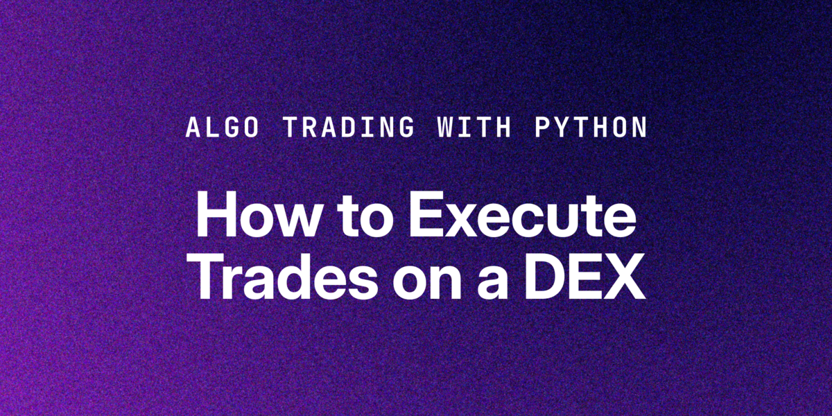 Algorithmic Trading with Python: How to Execute Trades on a DEX